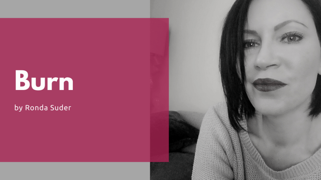 Ronda Suder Blog Burn