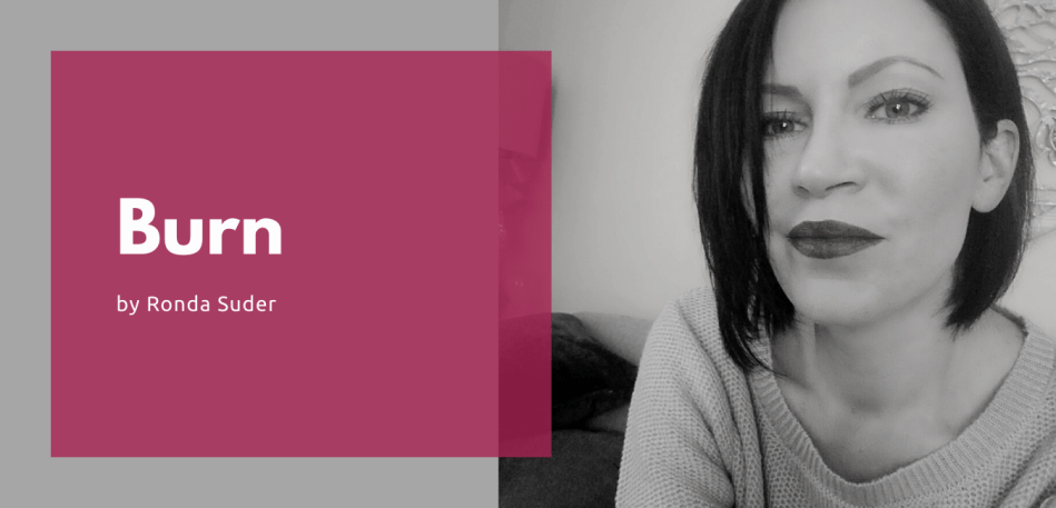 Ronda Suder Blog Burn